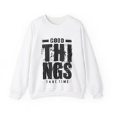 Good Things Take Time - Unisex Heavy Blend™ Crewneck Sweatshirt